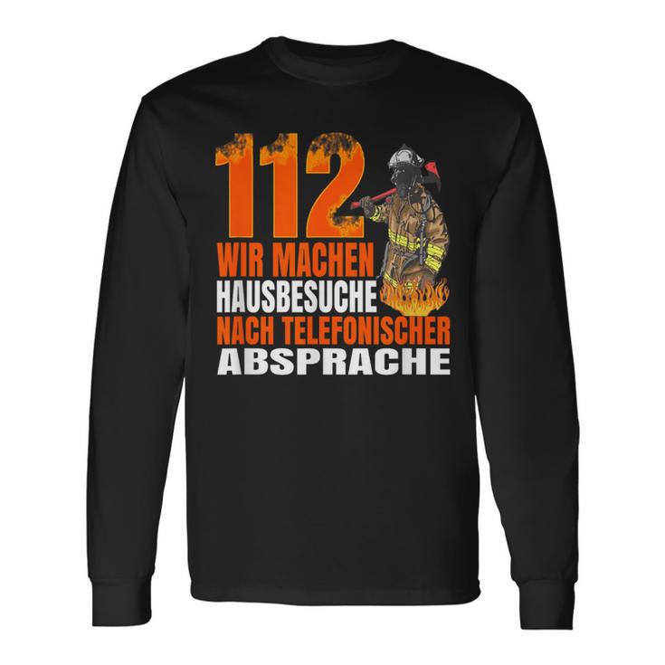 Fire Brigade 112 Wir Machen Hausbesuche Saying 112 Langarmshirts Geschenkideen