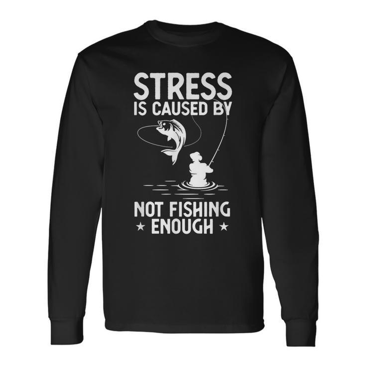 Stress Is Caused By Not Fishing Enough Funny Gift T-Shirt