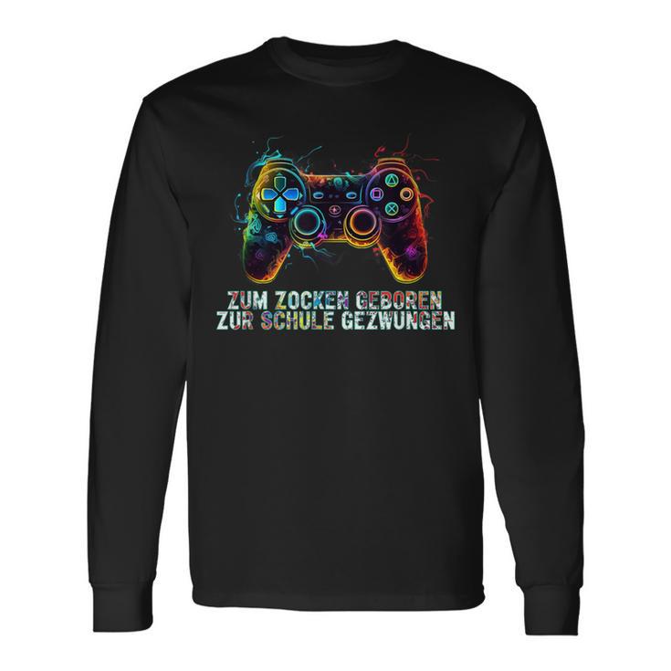 Gamer Zum Zocken Geboren Zur Schule Gezwungen Langarmshirts Geschenkideen