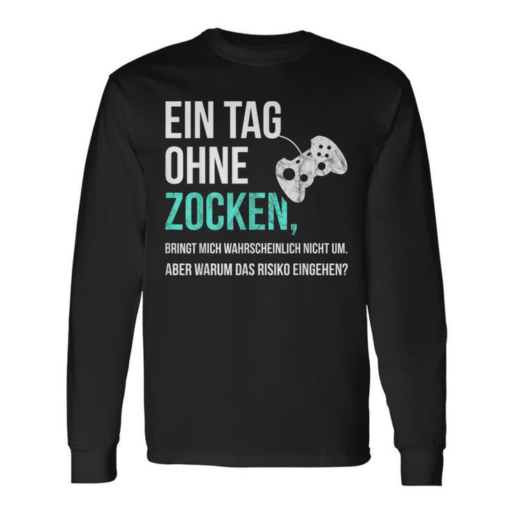 Gaming Sayings For Gamer Ein Tag Ohne Zocken Langarmshirts Geschenkideen