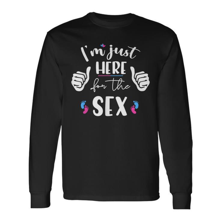 Gender Reveal I'm Here Just For The Sex Women Long Sleeve T-Shirt