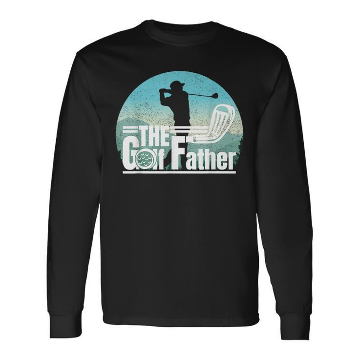 Golf Graphic For The Golf Father Fathers Day Golf Long Sleeve T-Shirt