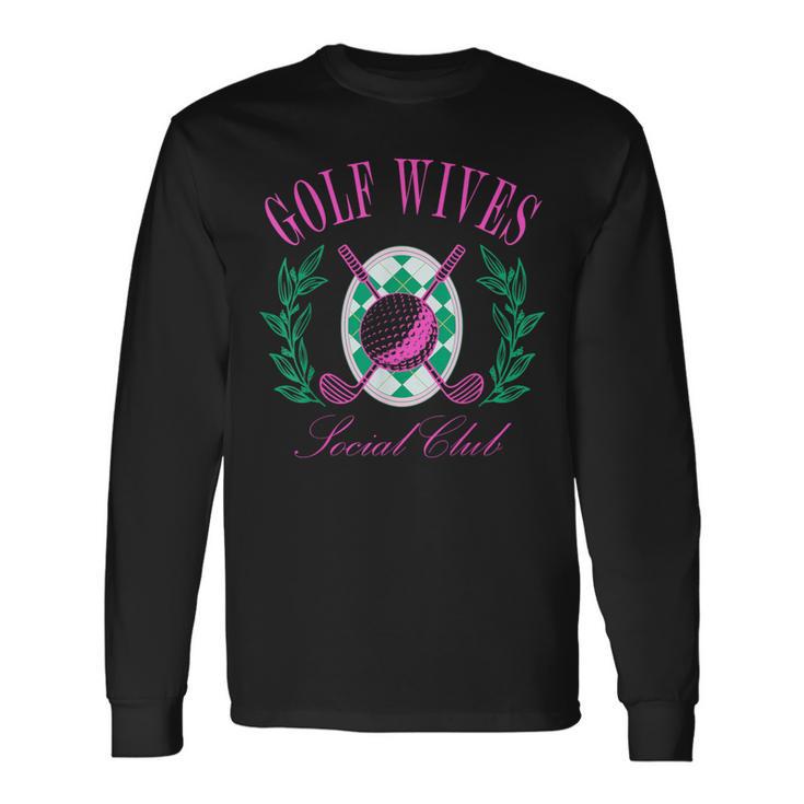 Golf Wives Social Club Golf Lovers Golfer Golfing Long Sleeve T-Shirt