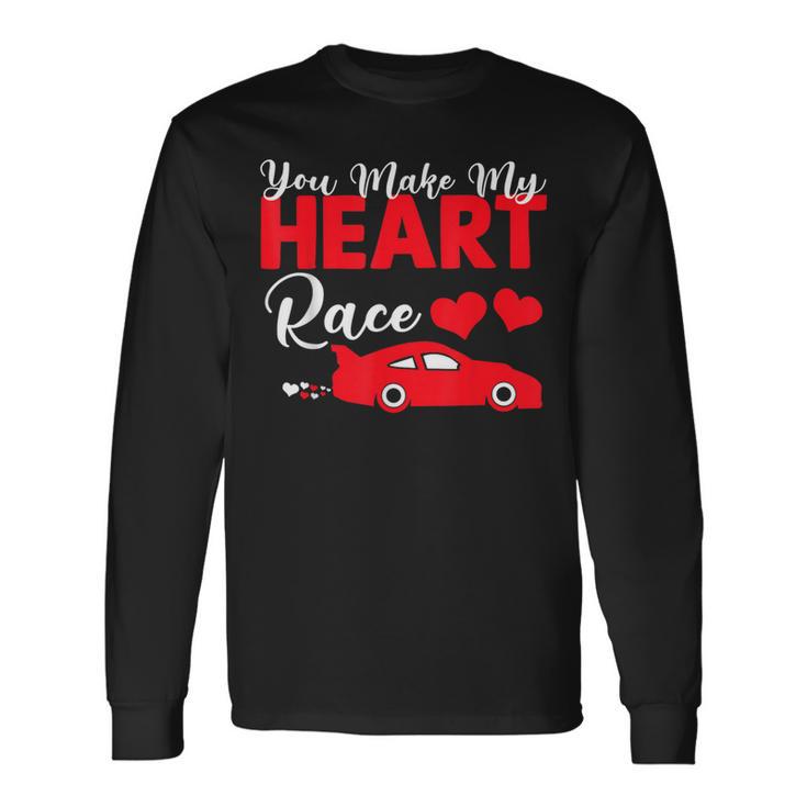 You Make My Heart Race Car Racer Valentine's Day Long Sleeve T-Shirt