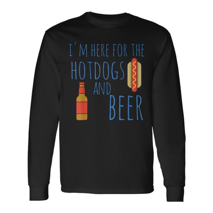 Hot Dog I'm Here For The Hotdogs And Beer Long Sleeve T-Shirt