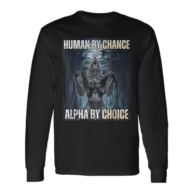 Human By Chance Alpha By Choice Long Sleeve T-Shirt