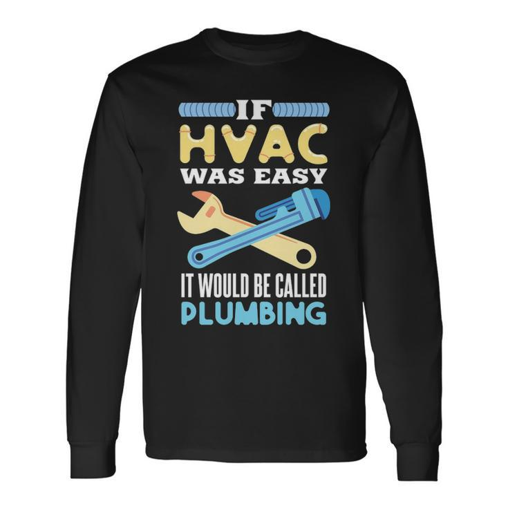 Hvac Outfit For A Hvac Technician Long Sleeve T-Shirt