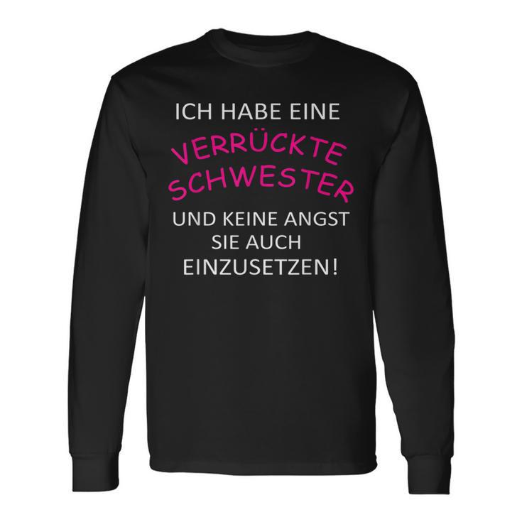 Ich Habe Eine Verrückte Schwester Langarmshirts Geschenkideen