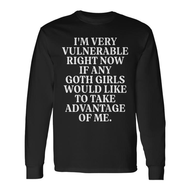 I'm Very Vulnerable Right Now Back Long Sleeve T-Shirt