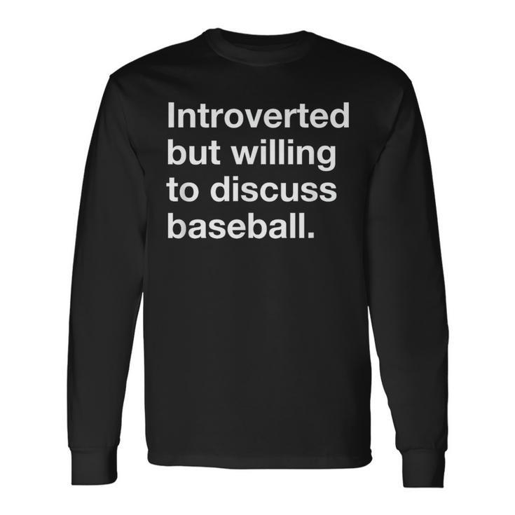 Introverted But Willing To Discuss Baseball Player Long Sleeve T-Shirt Gifts ideas
