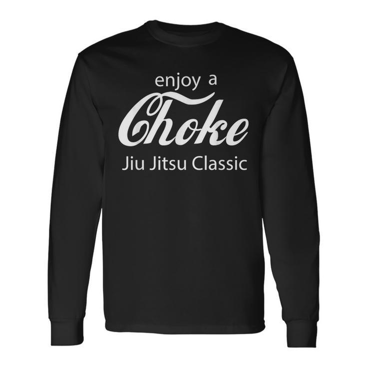 Jiu Jitsu Enjoy A Choke Hold Unique Wrestling Long Sleeve T-Shirt