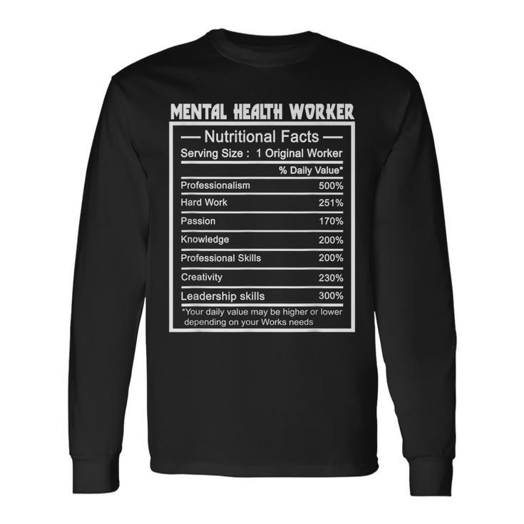 Job Title Worker Nutrition Facts Mental Health Worker Long Sleeve T-Shirt
