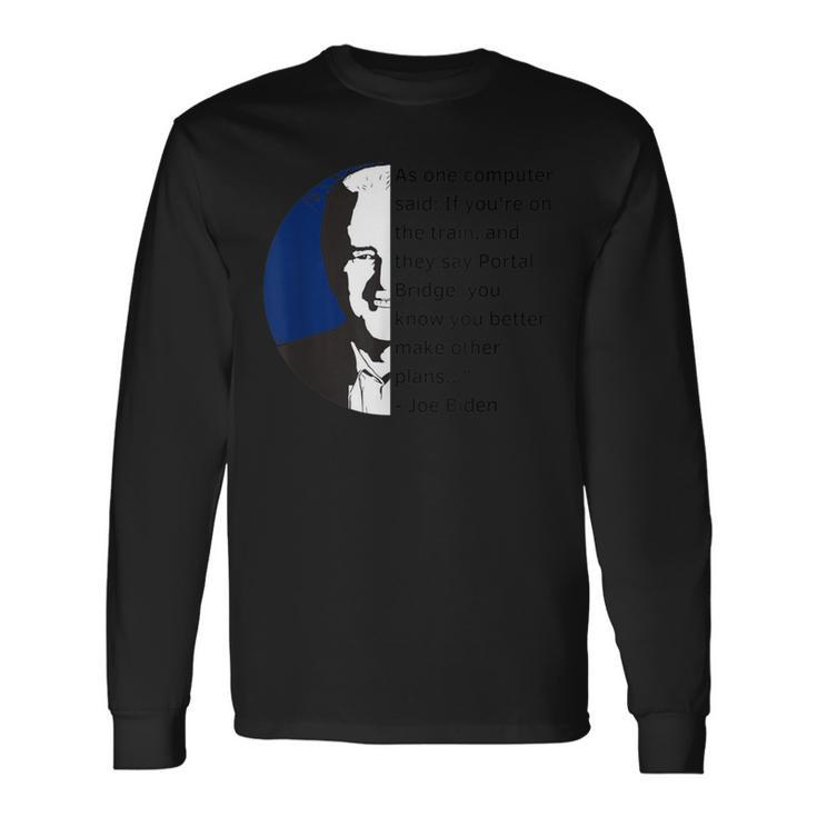 Joe Biden Meme Portal Bridge Anti Democrats Long Sleeve T-Shirt Gifts ideas