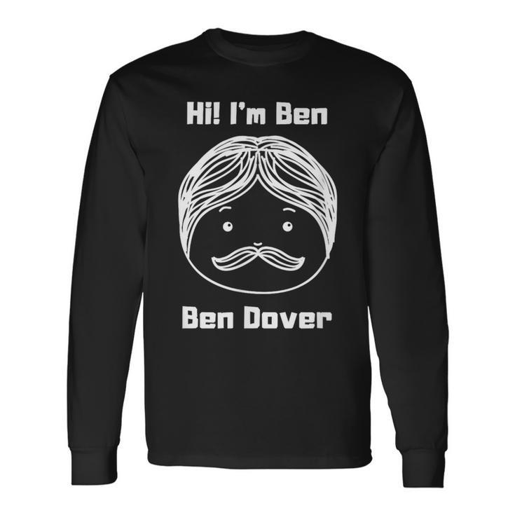 Joke Names Phonetic Puns Adult Humor Ben Dover Long Sleeve T-Shirt Gifts ideas