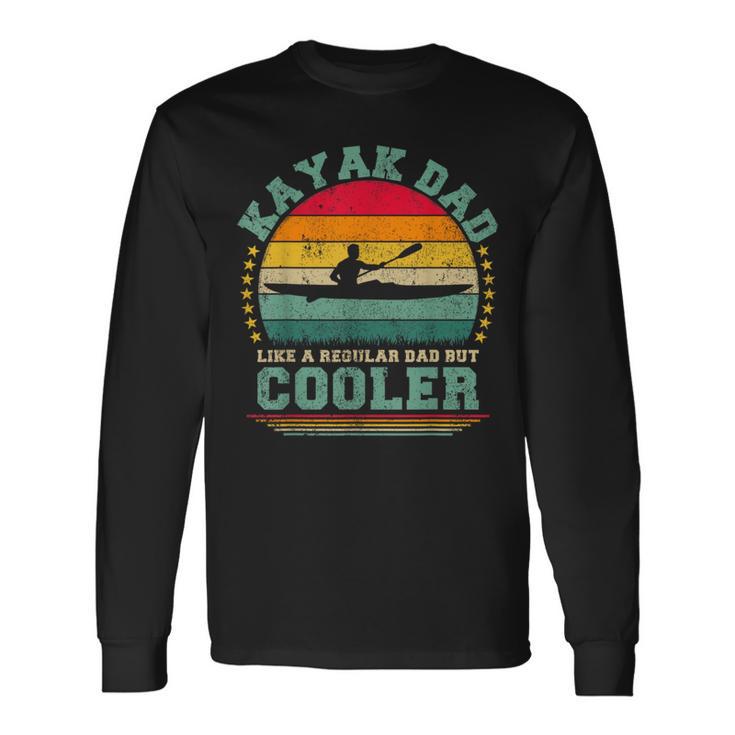 Kayak Dad Like A Regular Dad Kayak Father's Day Long Sleeve T-Shirt