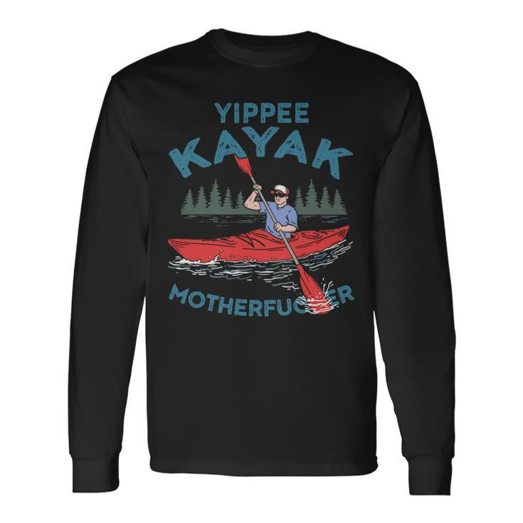 Kayak Yippee Kayak Canoeist Kayaking Long Sleeve T-Shirt