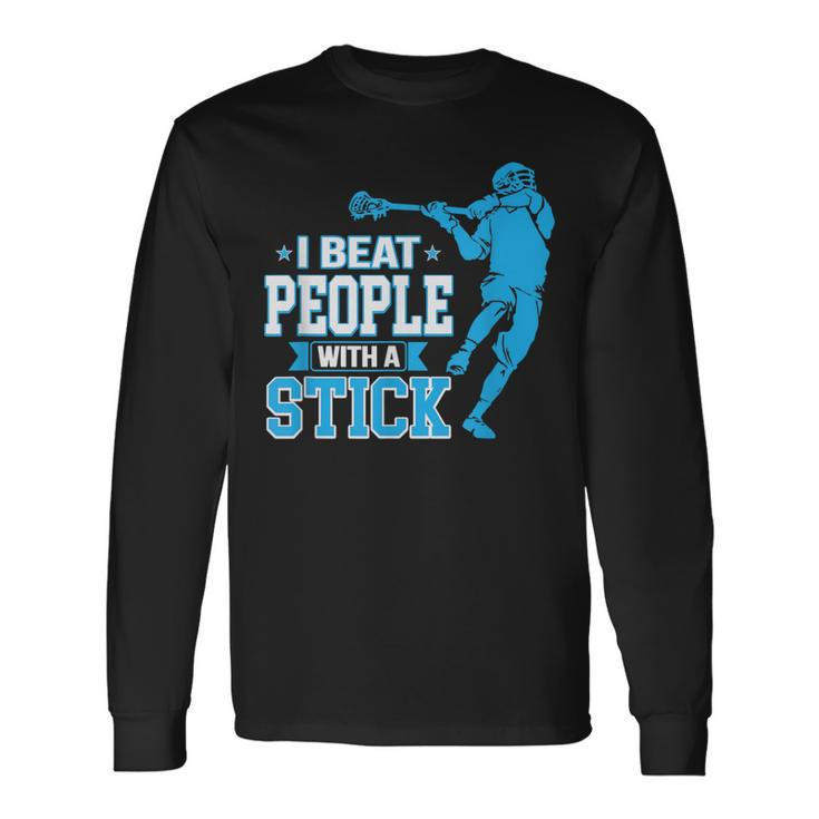 Lacrosse Player I Beat People With A Stick Long Sleeve T-Shirt
