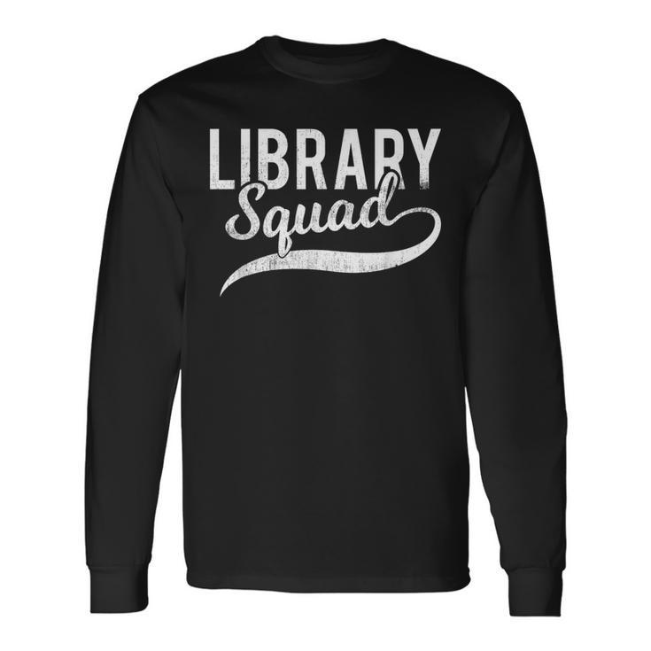 Library Squad Librarian Book Lovers Long Sleeve T-Shirt