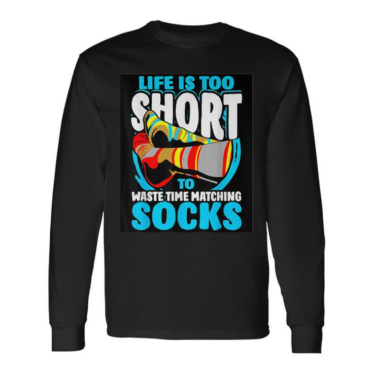 Life Is Too Short To Waste Time Matching Socks Long Sleeve T-Shirt Gifts ideas