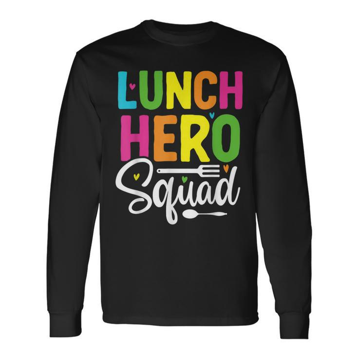 Lunch Hero Squad School Lunch Lady Squad Food Service Long Sleeve T-Shirt