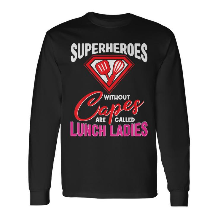 Lunch Lady Superheroes Capes Cafeteria Worker Squad Long Sleeve T-Shirt Gifts ideas
