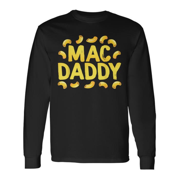 Mac N Cheese Mac Daddy Long Sleeve T-Shirt