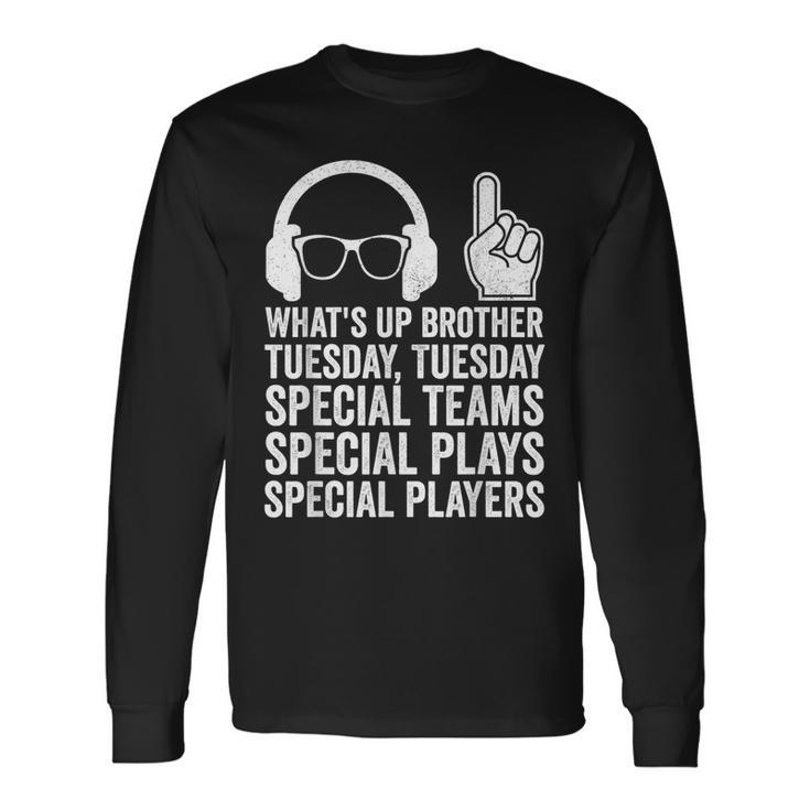 Meme What's Up Brother Tuesday Tuesday Gamer Sarcastic Long Sleeve T-Shirt