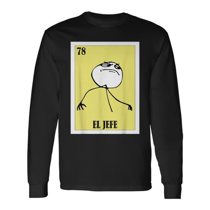 Mexican Meme El Jefe Long Sleeve T-Shirt