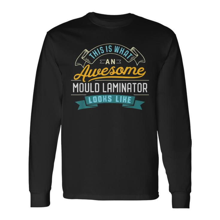Mould Laminator Awesome Job Occupation Long Sleeve T-Shirt Gifts ideas