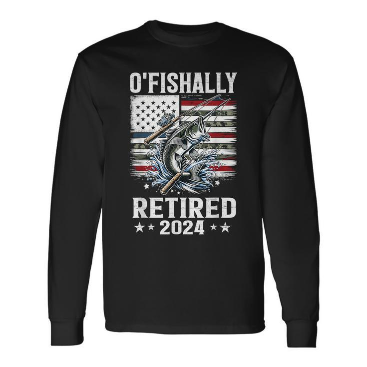 O'fishally Retired For Retirement Fishing Fisher Long Sleeve T-Shirt