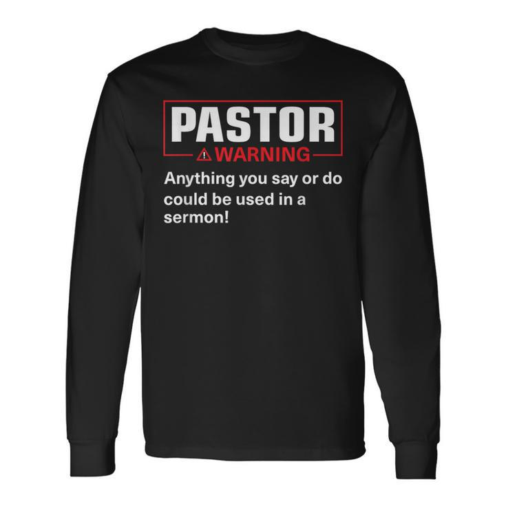 Pastor Warning I Might Put You In A Sermon Long Sleeve T-Shirt