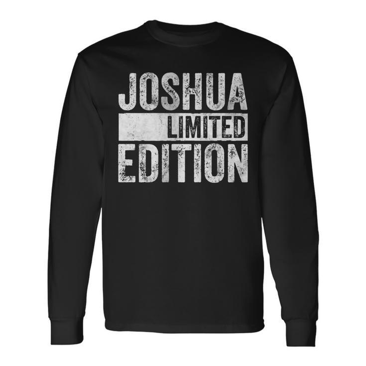 Personalized Name Joke Joshua Limited Edition Long Sleeve T-Shirt