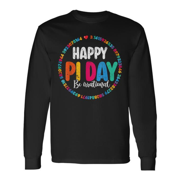 Pi Day Be Irrational Spiral Pi Math For Pi Day 3 14 Long Sleeve T-Shirt