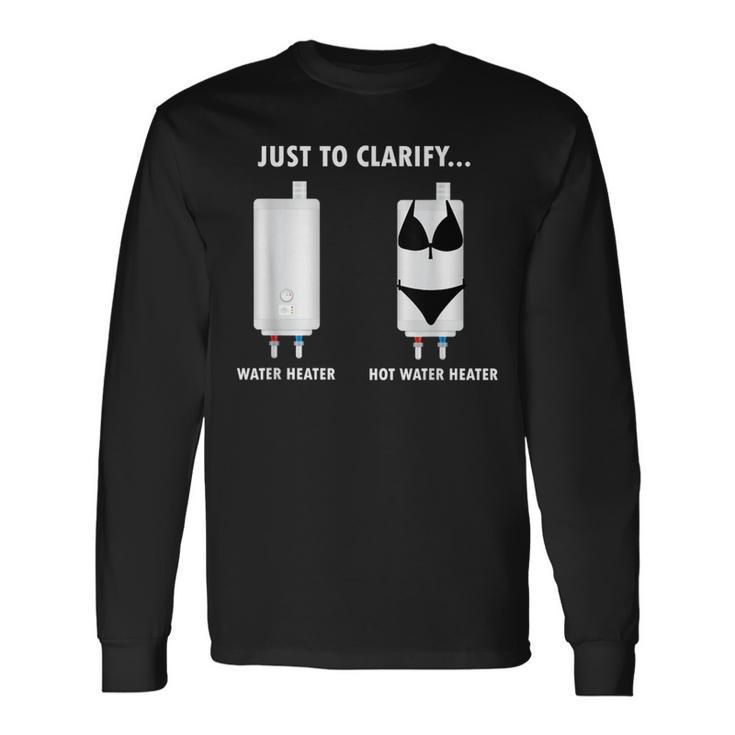 Plumber Hot Water Heater Plumbing Dad Joke Long Sleeve T-Shirt Gifts ideas