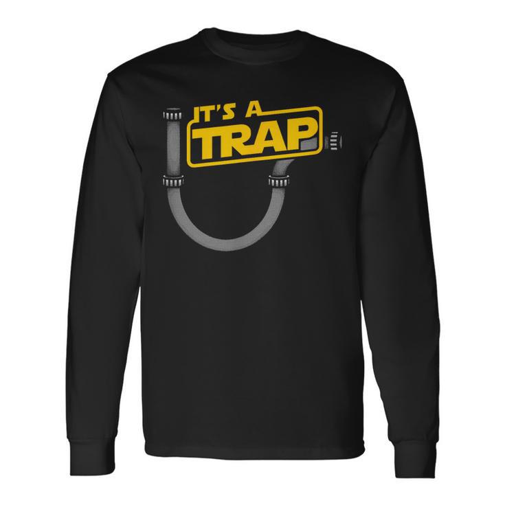 Plumbing Plumber It's A Trap Long Sleeve T-Shirt