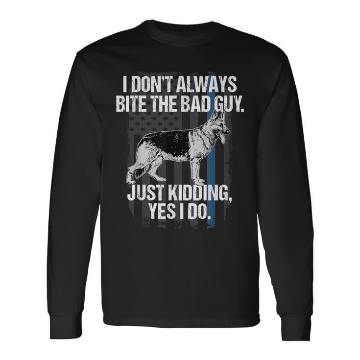 Police K9 I Bite The Bad Guy Thin Blue Line Long Sleeve T-Shirt