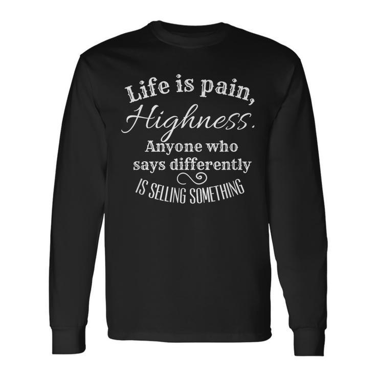 Princess Quote Life Is Pain Highness Bride Long Sleeve T-Shirt