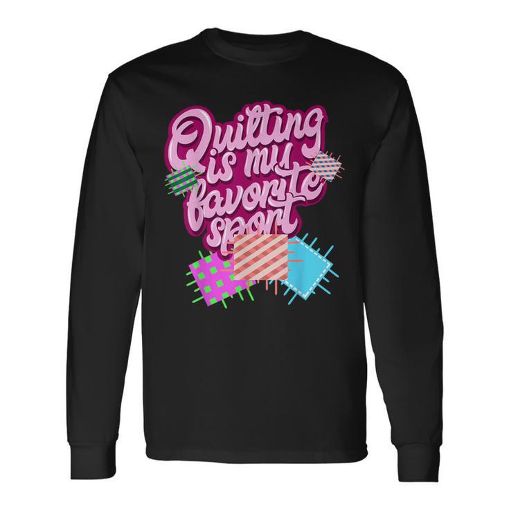 Quilting Quotes I Sewing Quilt Long Sleeve T-Shirt