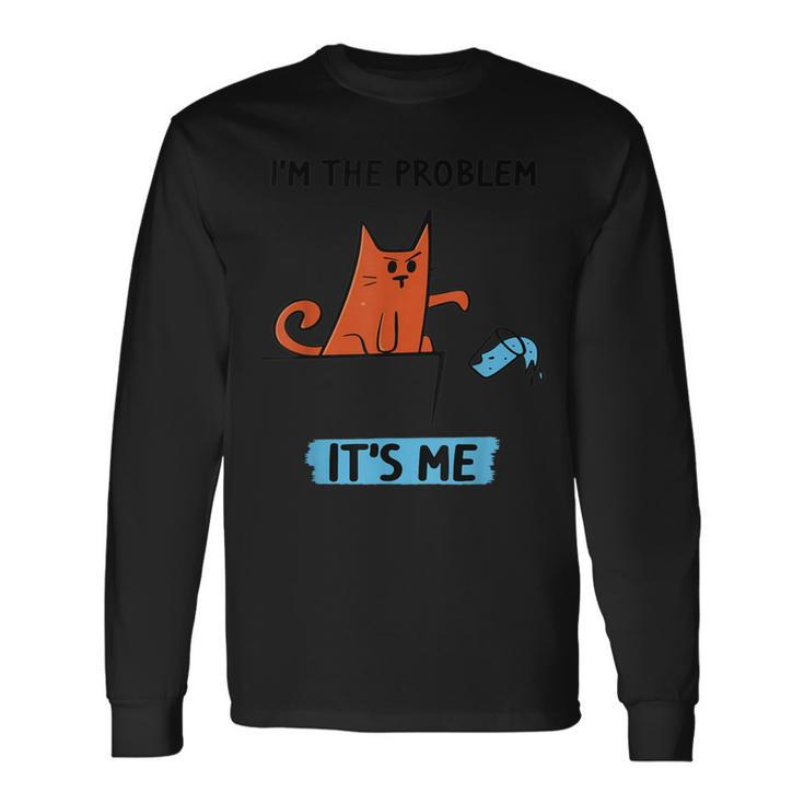 Quote I'm The Problem It's Me Long Sleeve T-Shirt