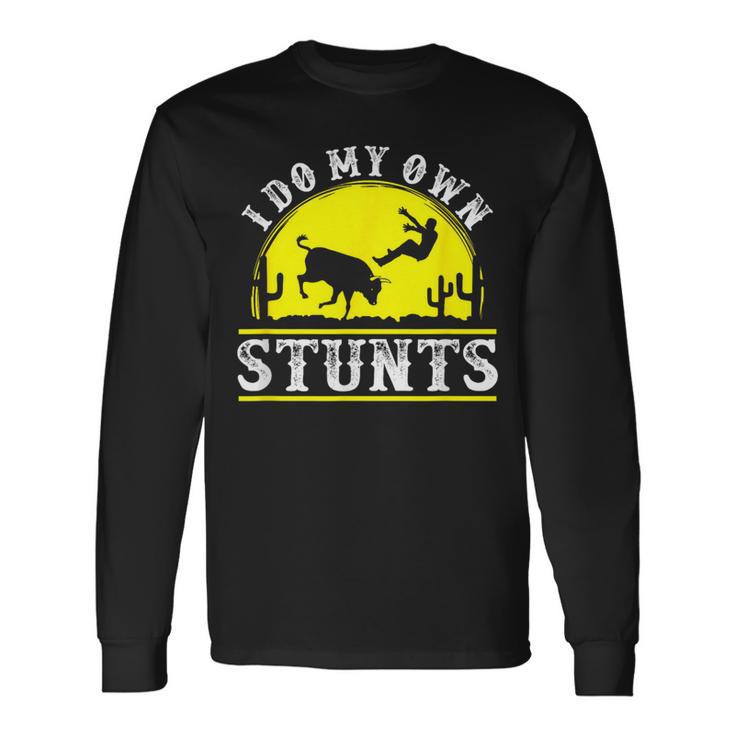 Rodeo Bull Riding I Do My Own Stunts ClownLong Sleeve T-Shirt Gifts ideas