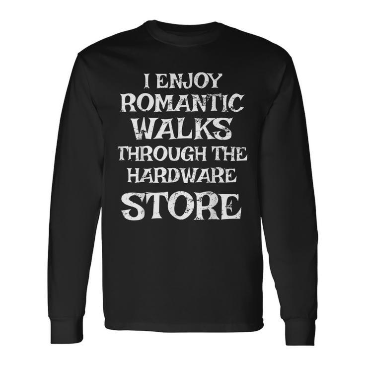 Romantic Walks Through The Hardware Store Tools Long Sleeve T-Shirt