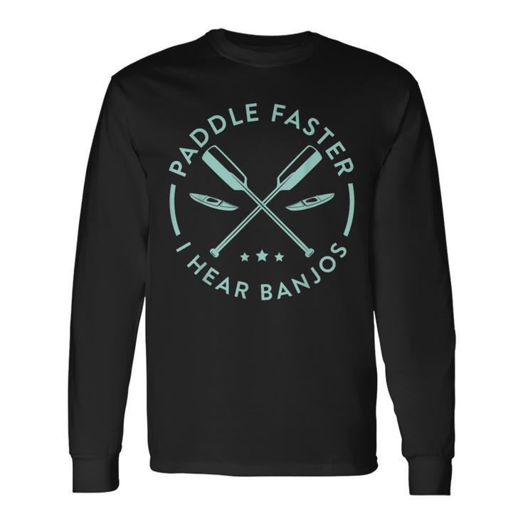 Rowing Canoe Kajak Paddle Faster I Hear Banjos Club Long Sleeve T-Shirt