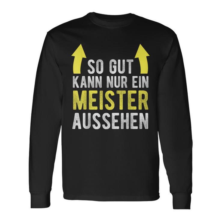 Saying For Meister Meisterprüfung Langarmshirts Geschenkideen