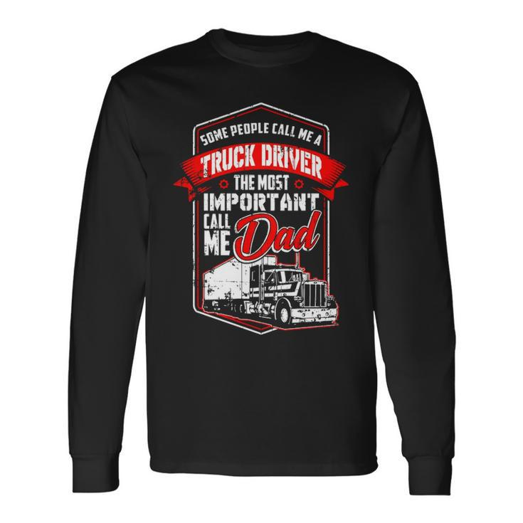 Semi Truck Driver  For Truckers And Dads Long Sleeve T-Shirt