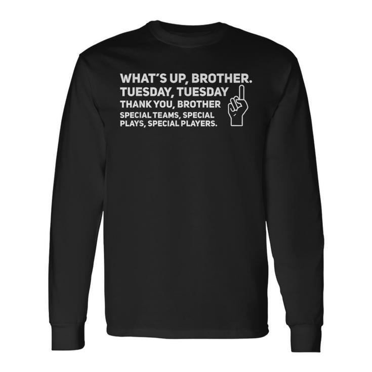 Sketch Streamer Whats Up Brother Tuesday Tuesday Long Sleeve T-Shirt