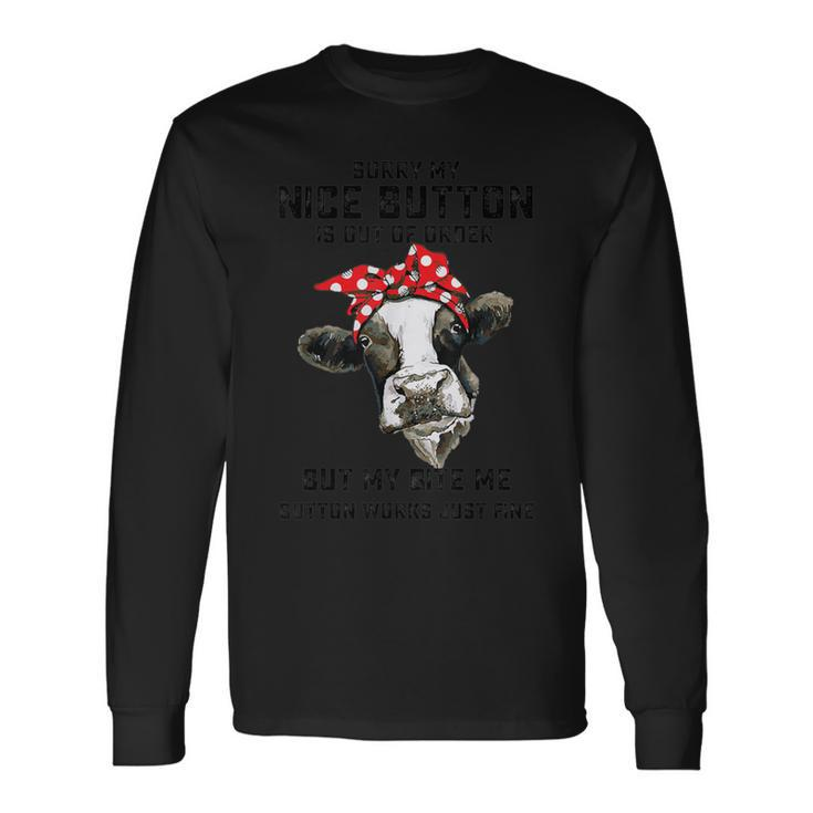 Sorriy My Nice Buttons Is Out Of Order Cows Long Sleeve T-Shirt