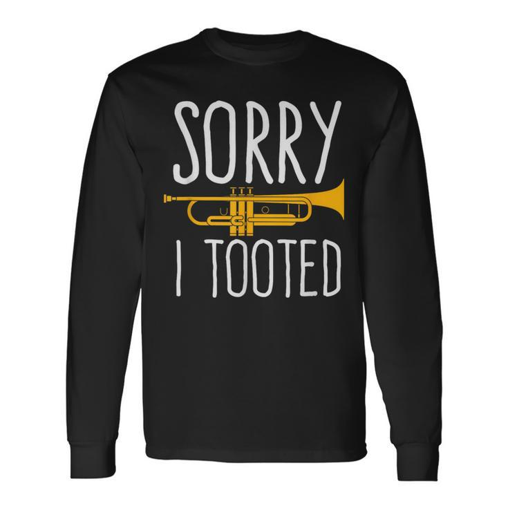 Sorry I Tooted Trumpet Band Long Sleeve T-Shirt