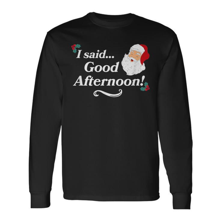 Spirited Said Good Afternoon Holiday Christmas Long Sleeve T-Shirt