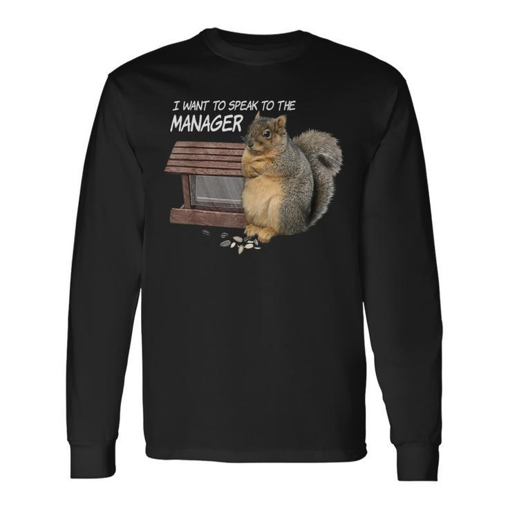 Squirrel I Want To Speak To The Manager Long Sleeve T-Shirt