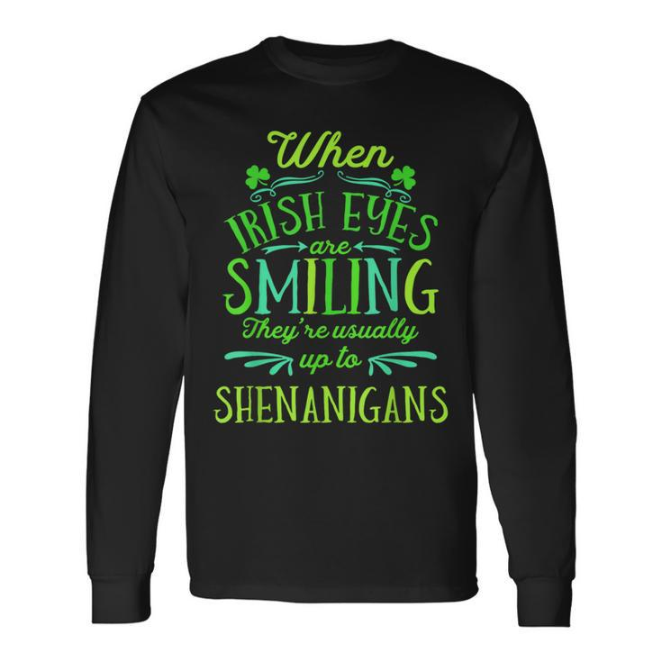 St Patrick's When Irish Eyes Are Smiling Shenanigans Long Sleeve T-Shirt